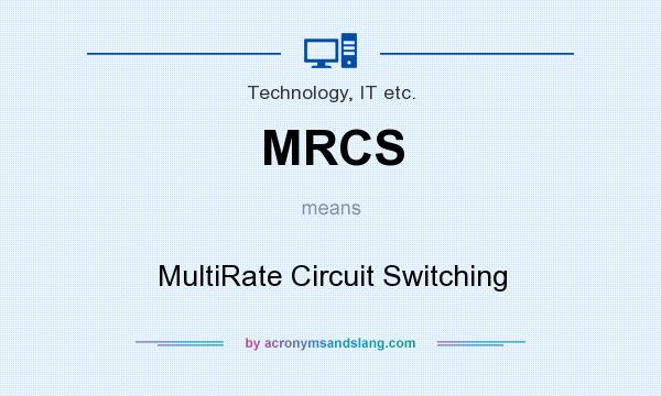 What does MRCS mean? It stands for MultiRate Circuit Switching