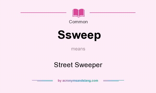 What does Ssweep mean? It stands for Street Sweeper
