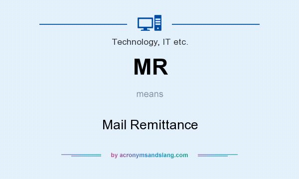 What does MR mean? It stands for Mail Remittance