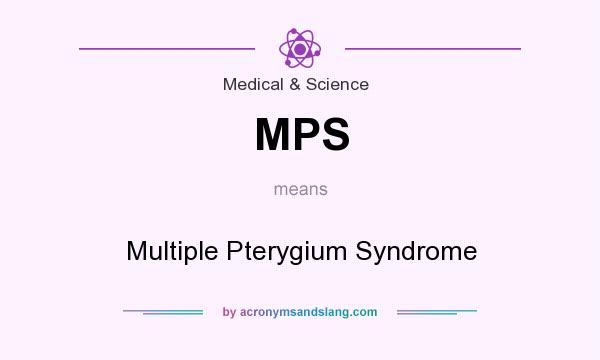 What does MPS mean? It stands for Multiple Pterygium Syndrome