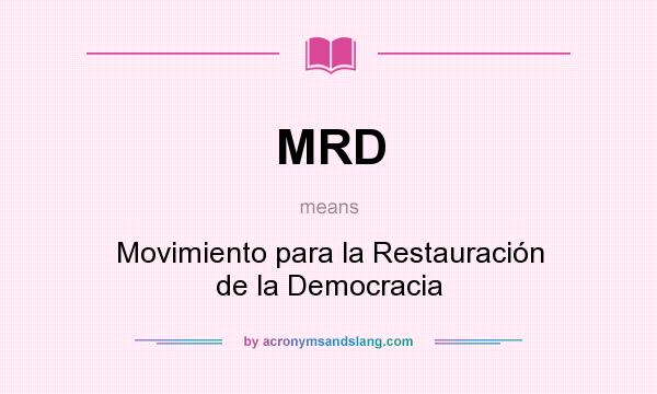 What does MRD mean? It stands for Movimiento para la Restauración de la Democracia
