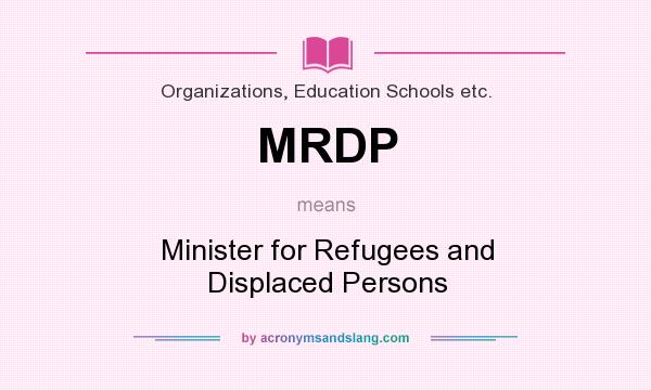 What does MRDP mean? It stands for Minister for Refugees and Displaced Persons