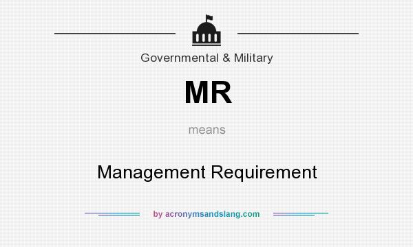 What does MR mean? It stands for Management Requirement