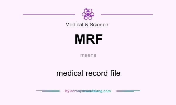 What does MRF mean? It stands for medical record file