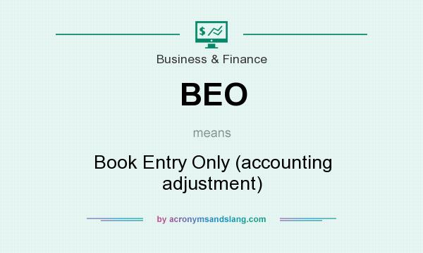 What does BEO mean? It stands for Book Entry Only (accounting adjustment)