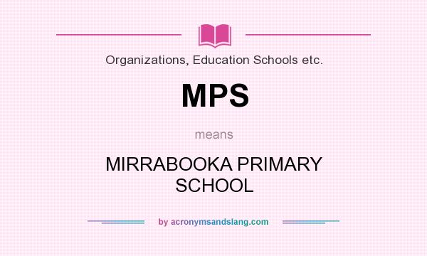 What does MPS mean? It stands for MIRRABOOKA PRIMARY SCHOOL
