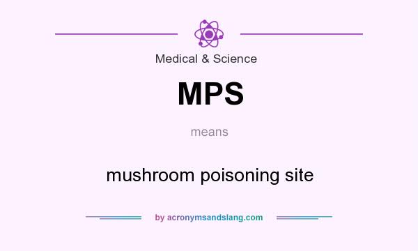 What does MPS mean? It stands for mushroom poisoning site