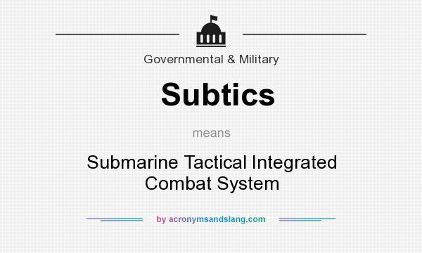What does Subtics mean? It stands for Submarine Tactical Integrated Combat System