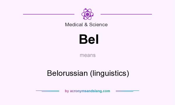 What does Bel mean? It stands for Belorussian (linguistics)
