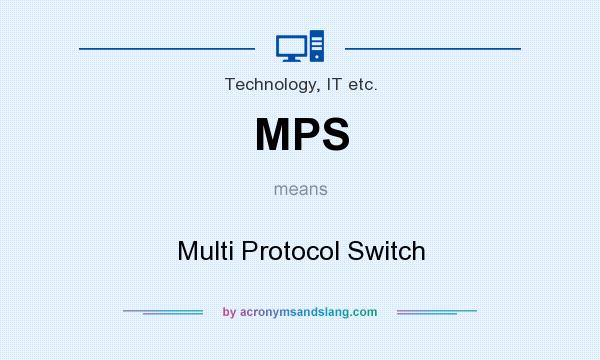 What does MPS mean? It stands for Multi Protocol Switch