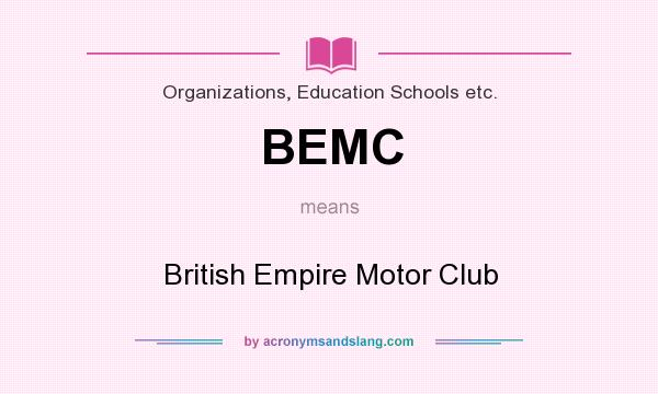 What does BEMC mean? It stands for British Empire Motor Club