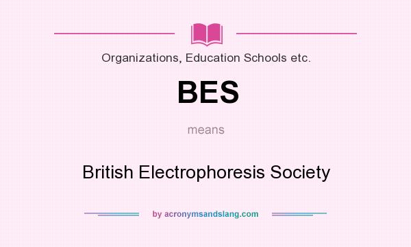 What does BES mean? It stands for British Electrophoresis Society