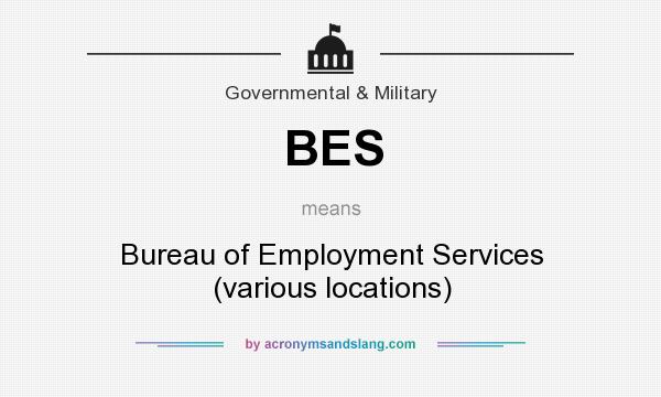 What does BES mean? It stands for Bureau of Employment Services (various locations)