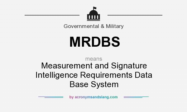 What does MRDBS mean? It stands for Measurement and Signature Intelligence Requirements Data Base System