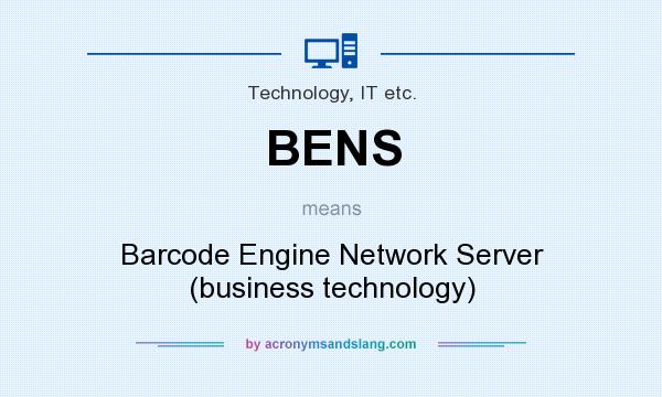 What does BENS mean? It stands for Barcode Engine Network Server (business technology)