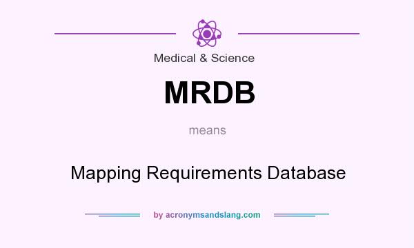What does MRDB mean? It stands for Mapping Requirements Database