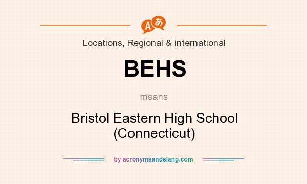 What does BEHS mean? It stands for Bristol Eastern High School (Connecticut)