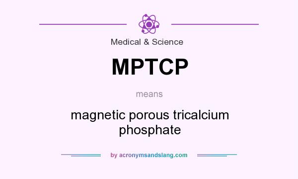 What does MPTCP mean? It stands for magnetic porous tricalcium phosphate