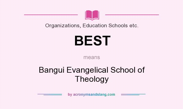 What does BEST mean? It stands for Bangui Evangelical School of Theology