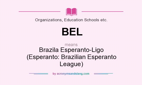 What does BEL mean? It stands for Brazila Esperanto-Ligo (Esperanto: Brazilian Esperanto League)