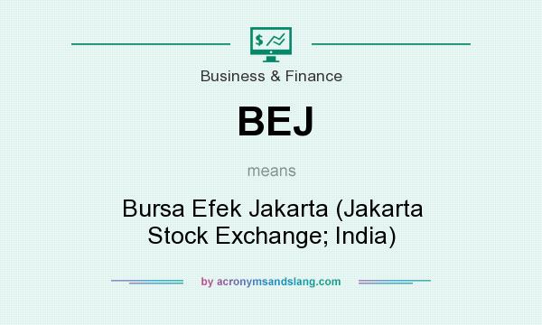 What does BEJ mean? It stands for Bursa Efek Jakarta (Jakarta Stock Exchange; India)