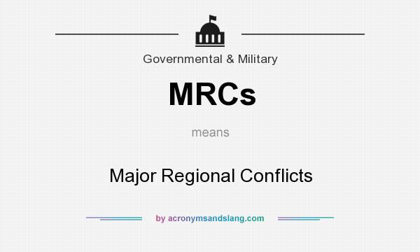What does MRCs mean? It stands for Major Regional Conflicts