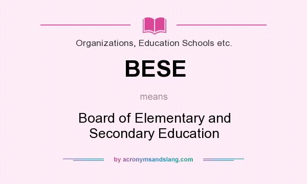 What does BESE mean? It stands for Board of Elementary and Secondary Education