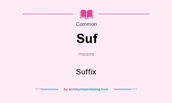 What does Suf mean? It stands for Suffix