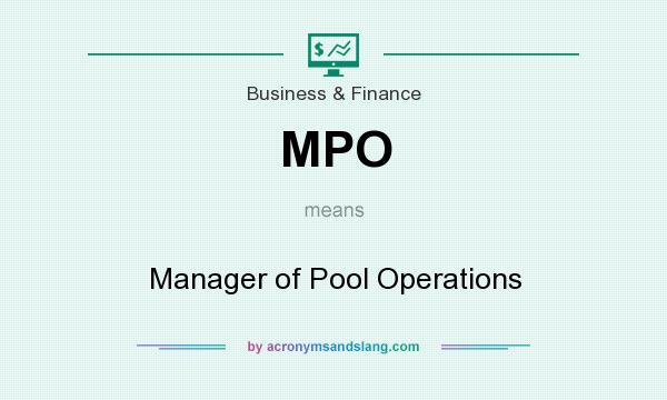 What does MPO mean? It stands for Manager of Pool Operations