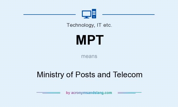 What does MPT mean? It stands for Ministry of Posts and Telecom