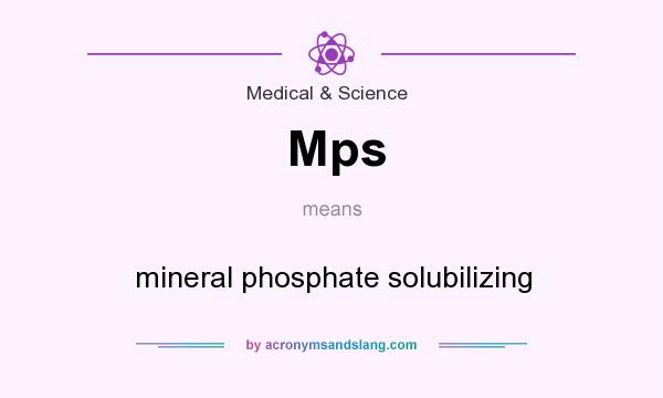 What does Mps mean? It stands for mineral phosphate solubilizing