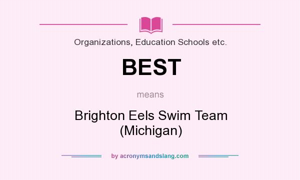 What does BEST mean? It stands for Brighton Eels Swim Team (Michigan)