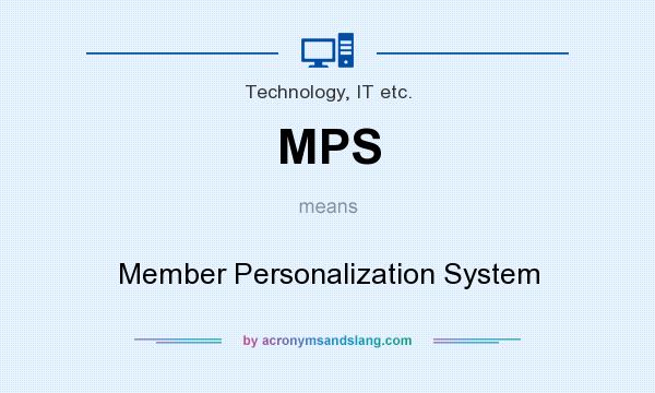 What does MPS mean? It stands for Member Personalization System