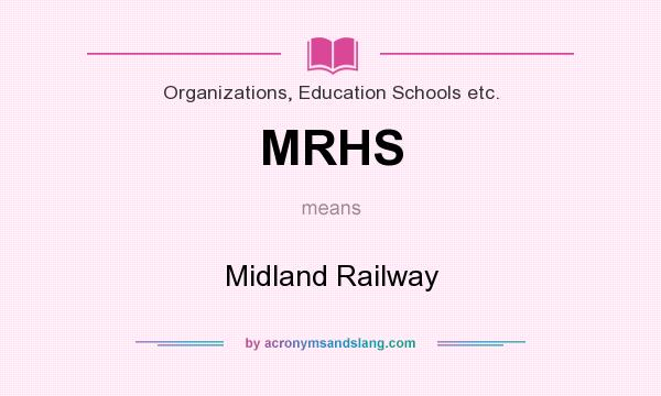 What does MRHS mean? It stands for Midland Railway