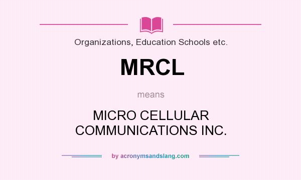 What does MRCL mean? It stands for MICRO CELLULAR COMMUNICATIONS INC.
