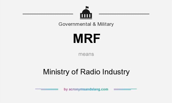What does MRF mean? It stands for Ministry of Radio Industry
