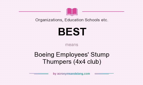 What does BEST mean? It stands for Boeing Employees` Stump Thumpers (4x4 club)