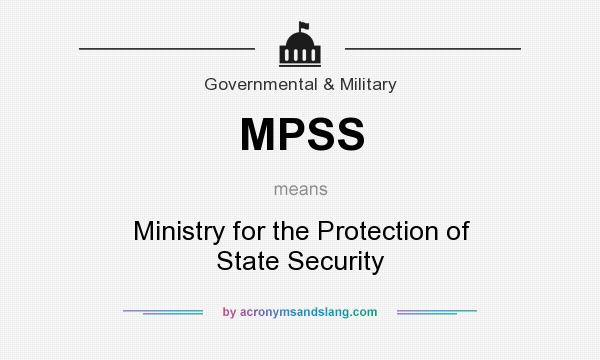What does MPSS mean? It stands for Ministry for the Protection of State Security