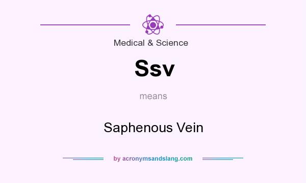 What does Ssv mean? It stands for Saphenous Vein