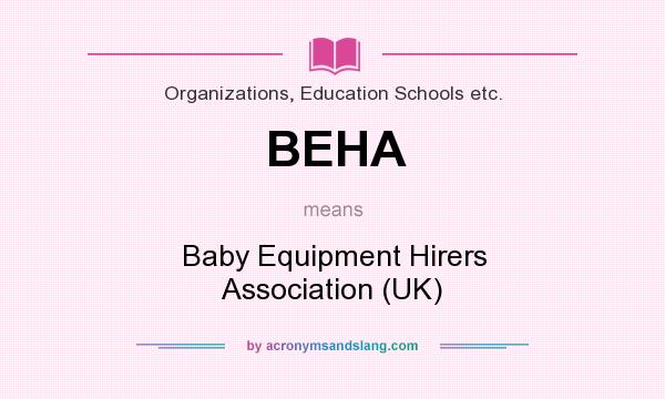What does BEHA mean? It stands for Baby Equipment Hirers Association (UK)