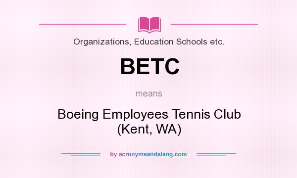 What does BETC mean? It stands for Boeing Employees Tennis Club (Kent, WA)