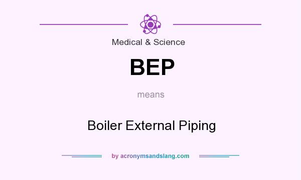 What does BEP mean? It stands for Boiler External Piping