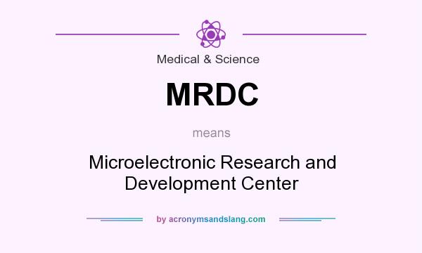 What does MRDC mean? It stands for Microelectronic Research and Development Center
