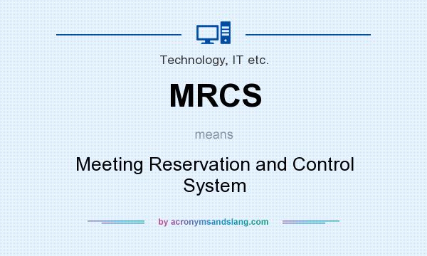 What does MRCS mean? It stands for Meeting Reservation and Control System