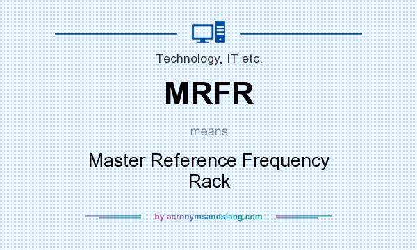 What does MRFR mean? It stands for Master Reference Frequency Rack