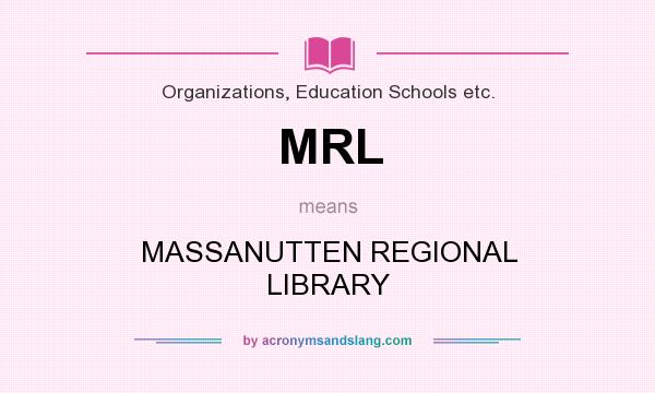 What does MRL mean? It stands for MASSANUTTEN REGIONAL LIBRARY