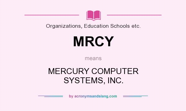What does MRCY mean? It stands for MERCURY COMPUTER SYSTEMS, INC.