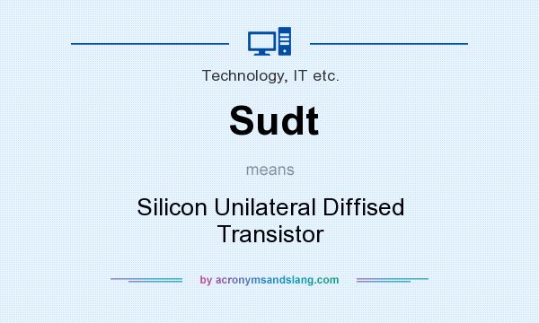What does Sudt mean? It stands for Silicon Unilateral Diffised Transistor