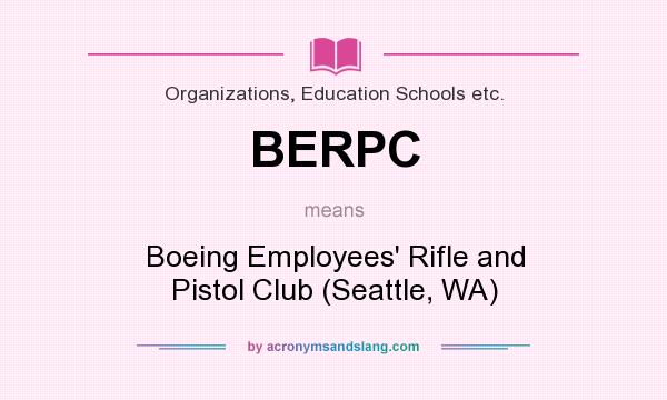 What does BERPC mean? It stands for Boeing Employees` Rifle and Pistol Club (Seattle, WA)