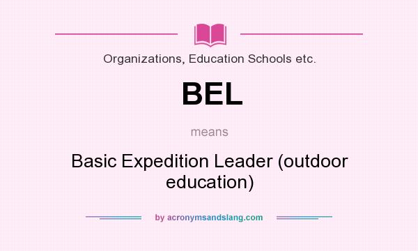 What does BEL mean? It stands for Basic Expedition Leader (outdoor education)